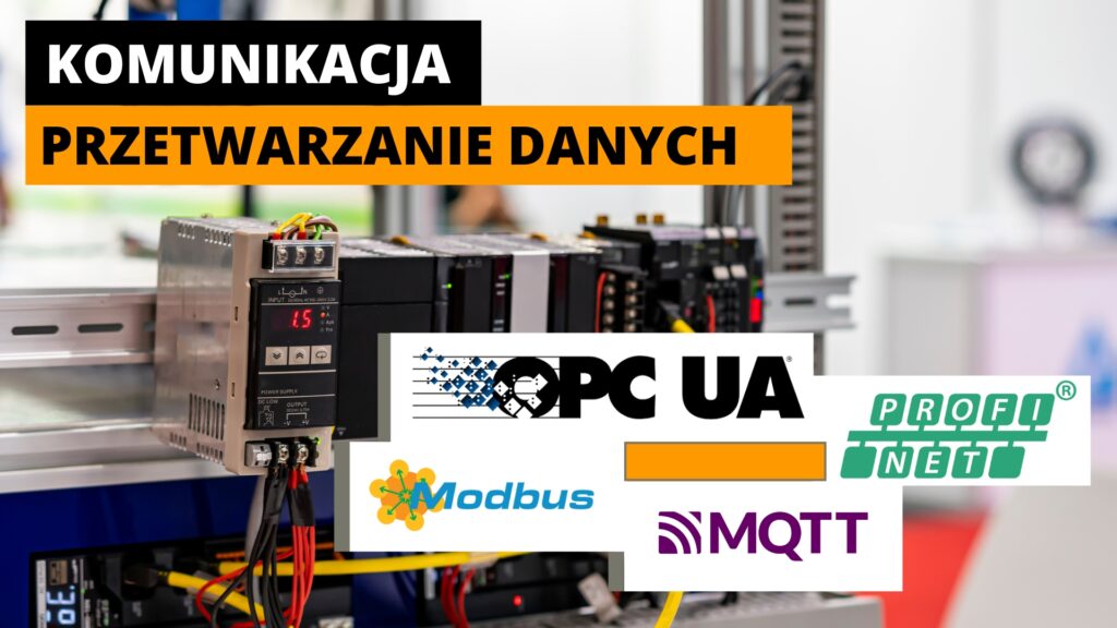 Komunikacja i przetwarzanie danych w automatyce - Modbus, Profinet, MQTT, OPC UA