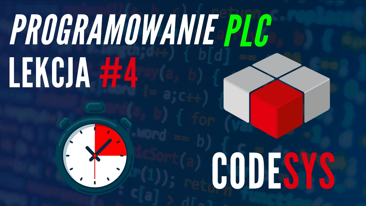 Minikurs Programowania PLC w Codesys – Lekcja #4 – Timery