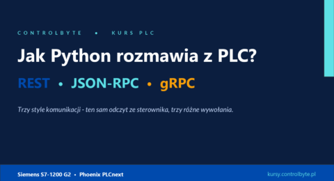 Jak Python rozmawia z PLC - REST, JSON-RPC, gRPC (Siemens S7-1200 G2, Phoenix PLCnext)